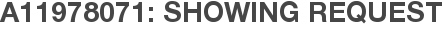 A11978071: Showing Request