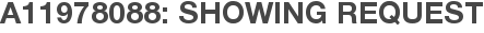 A11978088: Showing Request