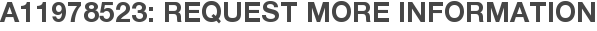 A11978523: Request More Information