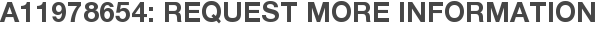 A11978654: Request More Information