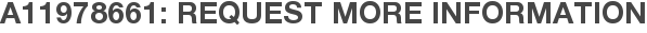 A11978661: Request More Information