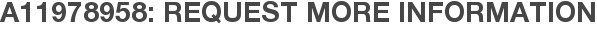 A11978958: Request More Information