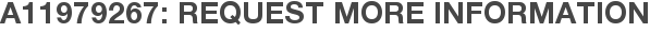 A11979267: Request More Information