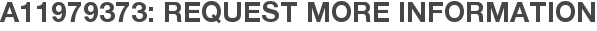 A11979373: Request More Information