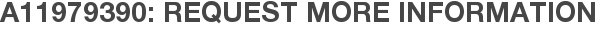 A11979390: Request More Information