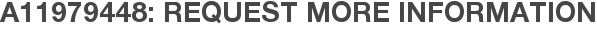 A11979448: Request More Information
