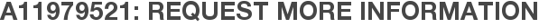 A11979521: Request More Information