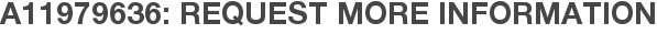 A11979636: Request More Information
