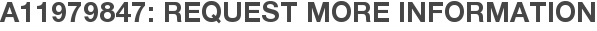 A11979847: Request More Information