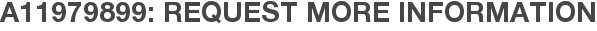 A11979899: Request More Information