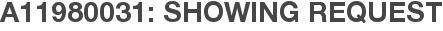 A11980031: Showing Request