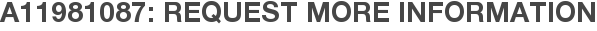 A11981087: Request More Information