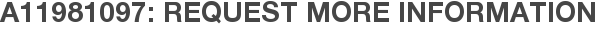 A11981097: Request More Information