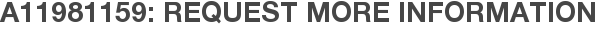 A11981159: Request More Information
