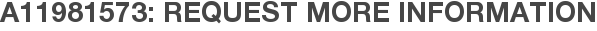 A11981573: Request More Information