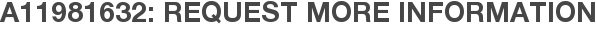 A11981632: Request More Information
