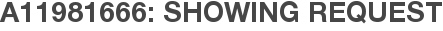 A11981666: Showing Request