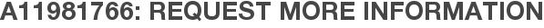 A11981766: Request More Information