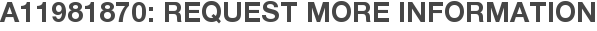 A11981870: Request More Information