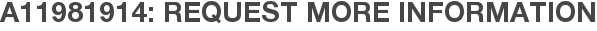 A11981914: Request More Information