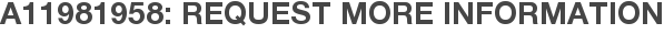 A11981958: Request More Information