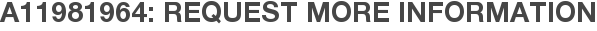 A11981964: Request More Information