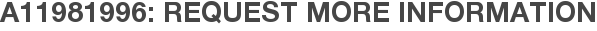 A11981996: Request More Information