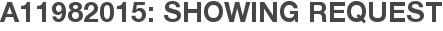 A11982015: Showing Request