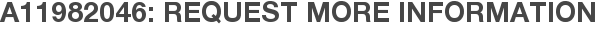 A11982046: Request More Information