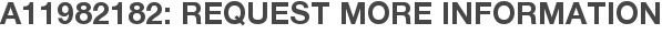 A11982182: Request More Information