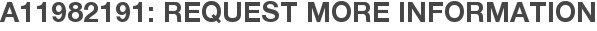 A11982191: Request More Information
