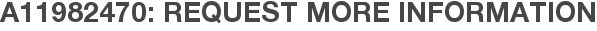 A11982470: Request More Information