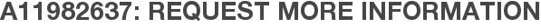 A11982637: Request More Information