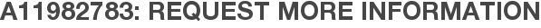 A11982783: Request More Information