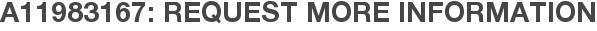 A11983167: Request More Information