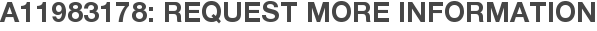 A11983178: Request More Information