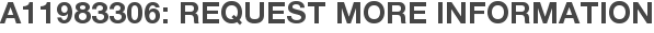 A11983306: Request More Information