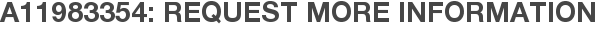 A11983354: Request More Information