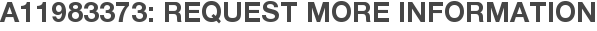 A11983373: Request More Information