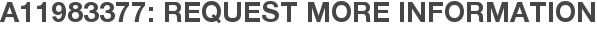 A11983377: Request More Information
