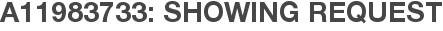 A11983733: Showing Request