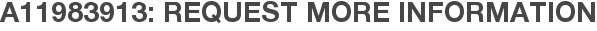 A11983913: Request More Information