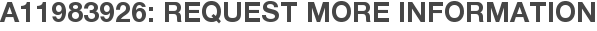 A11983926: Request More Information