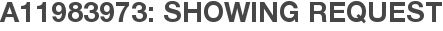 A11983973: Showing Request