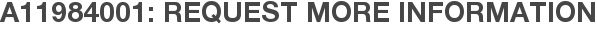 A11984001: Request More Information