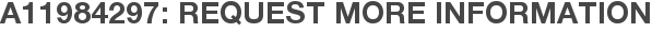 A11984297: Request More Information
