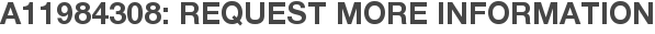 A11984308: Request More Information
