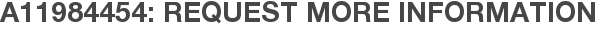 A11984454: Request More Information