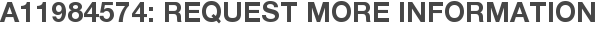 A11984574: Request More Information