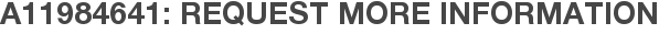 A11984641: Request More Information